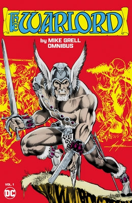 The Warlord by Mike Grell Omnibus Vol. 1 by Grell, Mike