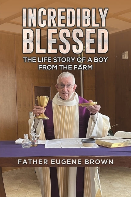 Incredibly Blessed by Brown, Father Eugene