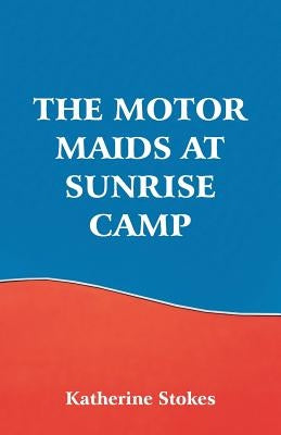 The Motor Maids at Sunrise Camp by Stokes, Katherine