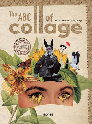 The ABC of Collage by Bermúdez, Adriana
