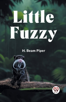 Little Fuzzy by Beam Piper H