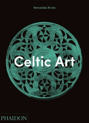 Celtic Art by Kruta, Venceslas