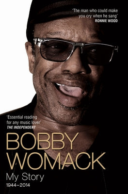 Bobby Womack: My Story 1944-2014 by Womack, Bobby