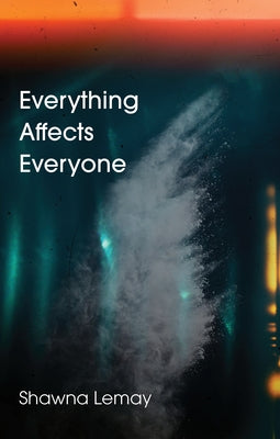 Everything Affects Everyone by Lemay, Shawna