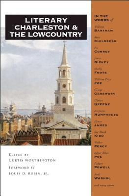 Literary Charleston and the Lowcountry by Worthington, Curtis