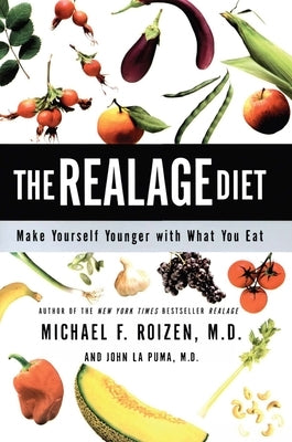 The Realage Diet: Make Yourself Younger with What You Eat by Roizen, Michael F.