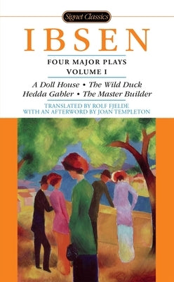 Four Major Plays: Volume 1 by Ibsen, Henrik