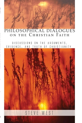 Philosophical Dialogues on the Christian Faith by West, Steven D.