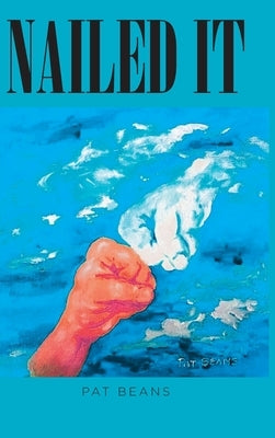 Nailed It: An Artists's Unique View of the Bible by Beans, Pat