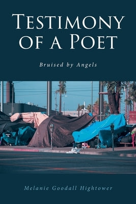 Testimony of a Poet: Bruised by Angels by Hightower, Melanie Goodall