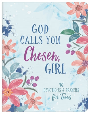 God Calls You Chosen, Girl: 180 Devotions and Prayers for Teens by Parrish, Marilee