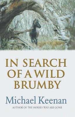 In Search of a Wild Brumby by Keenan, Mike