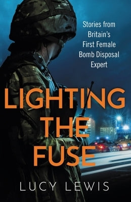 Lighting the Fuse by Lewis, Lucy