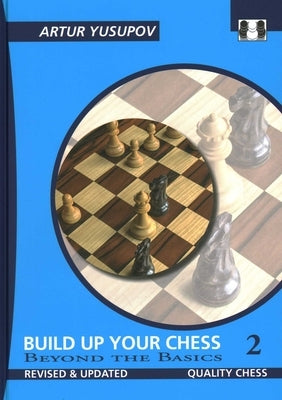 Build Up Your Chess 2 by Yusupov, Artur