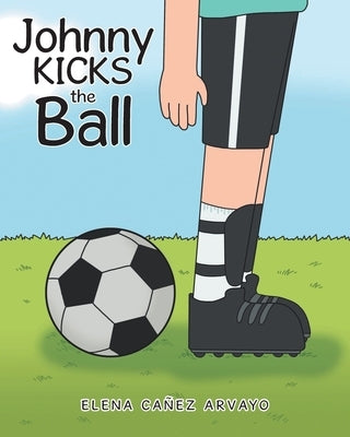 Johnny Kicks the Ball by Ca&#195;&#177;ez Arvayo, Elena