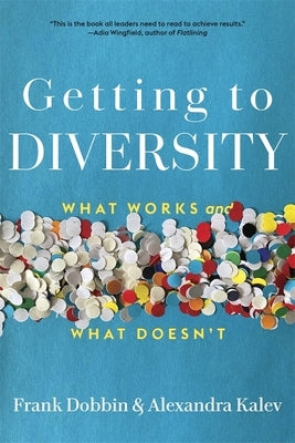 Getting to Diversity: What Works and What Doesn't by Dobbin, Frank
