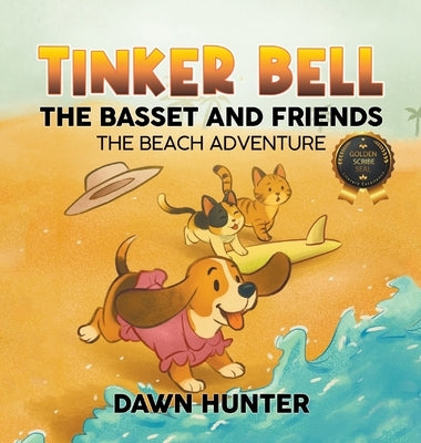 Tinker Bell the Basset and Friends: The Beach Adventure by Hunter, Dawn