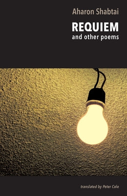 Requiem: & Other Poems by Shabtai, Aharon