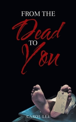 From the Dead to You by Lee, Carol