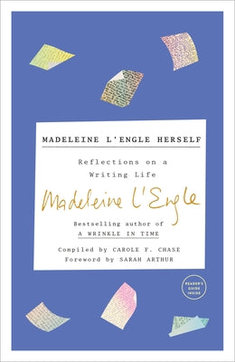 Madeleine l'Engle Herself: Reflections on a Writing Life by L'Engle, Madeleine