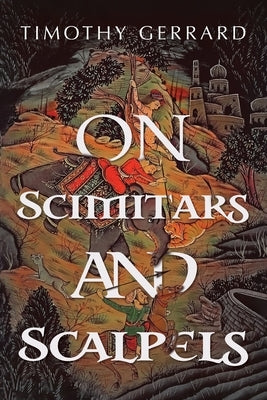 On Scimitars and Scalpels by Gerrard, Timothy