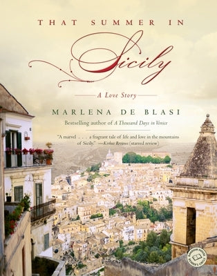 That Summer in Sicily: A Love Story by de Blasi, Marlena