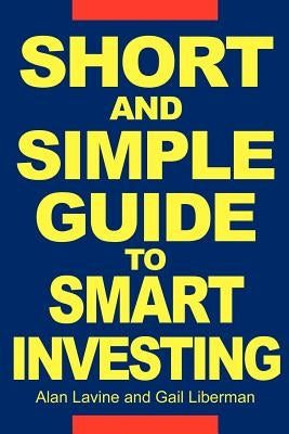 Short and Simple Guide To Smart Investing by Lavine, Alan