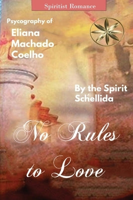 No Rules to Love by Machado Coelho, Eliana
