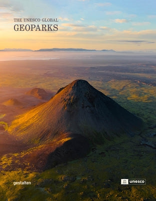 Geoparks: The UNESCO Global Geoparks by Gestalten