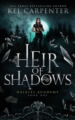 Heir of Shadows: Daizlei Academy Book One by Carpenter, Kel