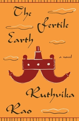 The Fertile Earth by Rao, Ruthvika