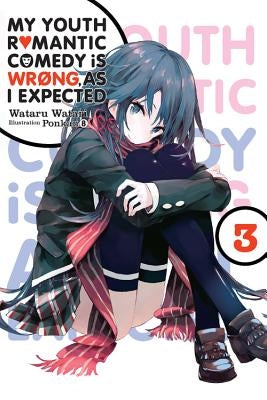 My Youth Romantic Comedy Is Wrong, as I Expected, Vol. 3 (Light Novel): Volume 3 by Watari, Wataru