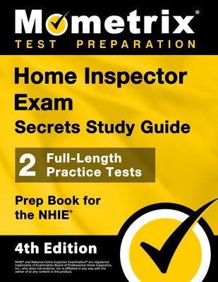 Home Inspector Exam Secrets Study Guide - 2 Full-Length Practice Tests, Prep Book for the Nhie: [4th Edition] by Bowling, Matthew