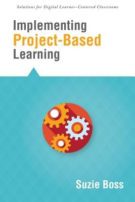 Implementing Project-Based Learning by Boss, Suzie