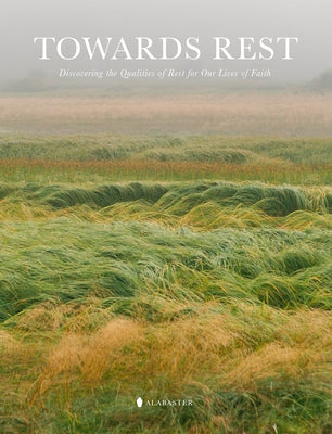 Towards Rest by Inc Alabaster Creative