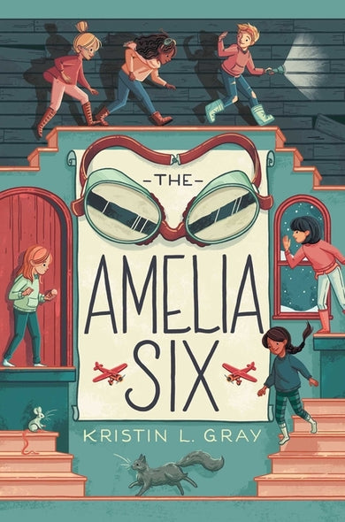The Amelia Six: An Amelia Earhart Mystery by Gray, Kristin L.