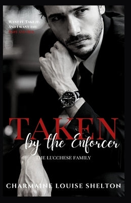 Taken by the Enforcer: A Dark Mafia Surprise Baby Romance by Shelton, Charmaine Louise