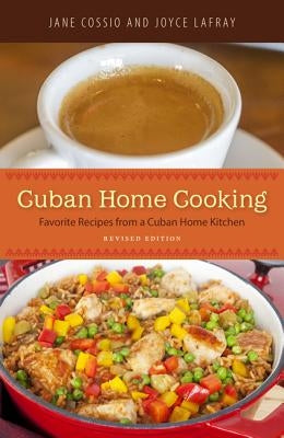 Cuban Home Cooking: Favorite Recipes from a Cuban Home Kitchen by Cossio, Jane
