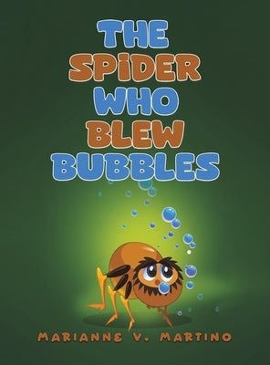 The Spider Who Blew Bubbles by Martino, Marianne V.