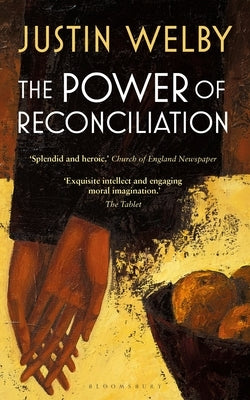 The Power of Reconciliation by Welby, Justin