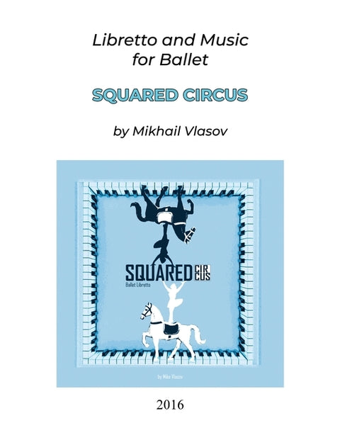 Squared Circus: Libretto and Music for Ballet by Vlasov, Mikhail
