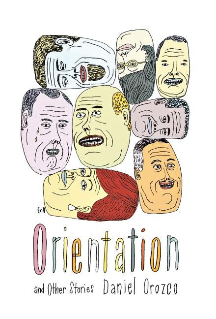 Orientation: And Other Stories by Orozco, Daniel
