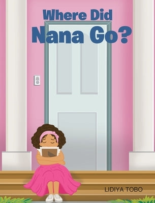 Where Did Nana Go? by Tobo, Lidiya