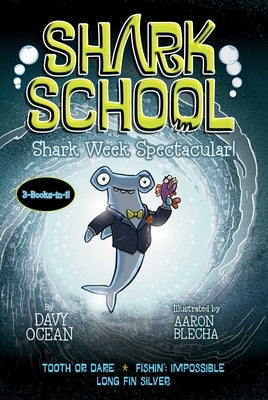 Shark School Shark Week Spectacular!: Tooth or Dare; Fishin': Impossible; Long Fin Silver by Ocean, Davy