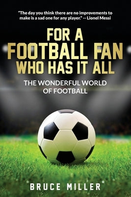 For a Football Fan Who Has it All: The Wonderful World of Football by Miller, Bruce