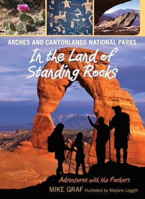 Arches and Canyonlands National Parks: In the Land of Standing Rocks by Graf, Mike