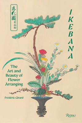 Ikebana: The Art and Beauty of Flower Arranging by Girard, FrÃ©dÃ©ric