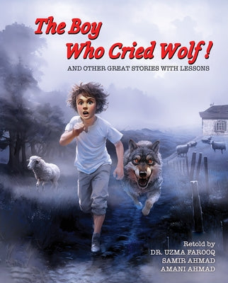 The Boy Who Cried Wolf! and Other Great Stories with Lessons by Farooq, Uzma