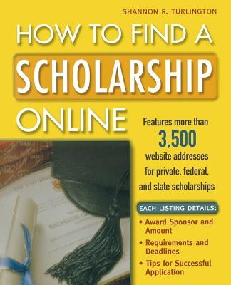 How to Find a Scholarship Online by Turlington, Shannon R.