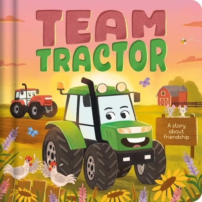 Team Tractor: A Padded Board Book Story about Friendship by Igloobooks